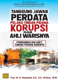 Tanggung Jawab Perdata Pelaku Tindak Pidana Korupsi dan Ahli Warisnya: Pengembalian Aset Tindak Pidana Korupsi