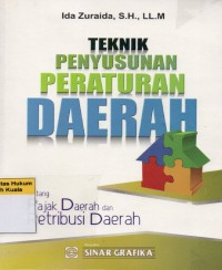 Teknik Penyusunan Peraturan Daerah: Tentang Pajak Daerah dan Retribusi Daerah