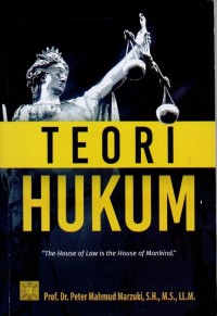 Teori Hukum: the House of Law is the House of Mankind