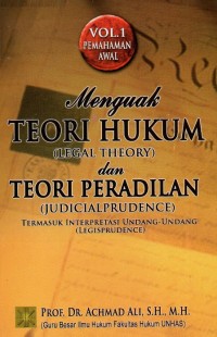 Menguak Teori Hukum (Legal Theory) dan Teori Peradilan (Judicialprudence): Termasuk Interpretasi Undang-undang (Legisprudence)