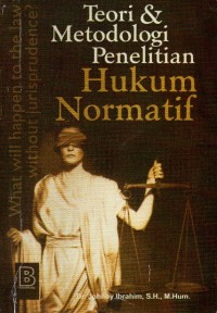 Teori dan Metodologi Penelitian Hukum Normatif