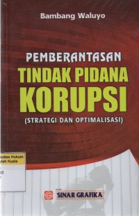 Pemberantasan Tindak Pidana korupsi (Strategi dan Optimalisasi)