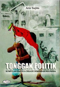 Tonggak Politik: Kumpulan Esai Dua Dekade Demokrasi Indonesia