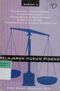Image of Pelajaran Hukum Pidana Bagian 2: Penafsiran Hukum Pidana Dasar Peniadaan, Pemberatan dan Peringanan Pidana, Kejahatan Aduan, Perbarengan dan Ajaran Kausalitas