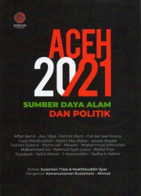 Image of Aceh 20/21 Sumber Daya Alam dan Politik