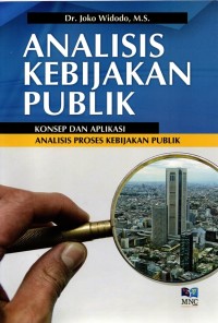 Image of Analisis Kebijakan Publik: Konsep dan Aplikasi Analisis Proses Kebijakan Publik