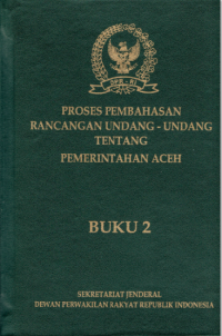 Image of Proses Pembahasan Rancangan Undang-Undang Tentang Pemerintahan Aceh Buku 2
