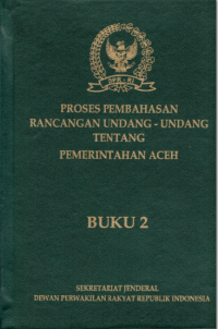 Proses Pembahasan Rancangan Undang-Undang Tentang Pemerintahan Aceh Buku 2