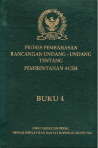 Image of Proses Pembahasan Rancangan Undang-Undang Tentang Pemerintahan Aceh Buku 4