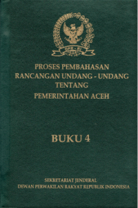 Proses Pembahasan Rancangan Undang-Undang Tentang Pemerintahan Aceh Buku 4