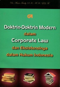 Doktrin-doktrin modern dalam corporate law dan eksistensinya dalam hukum Indonesia