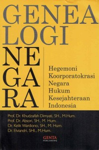 Genealogi Negara: Hegemoni Koorporatokrasi Negara Hukum Kesejahteraan Indonesia