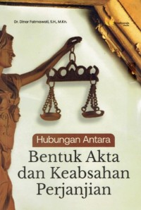Image of Hubungan Antara Bentuk Akta dan Keabsahan Perjanjian
