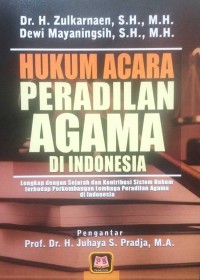 Hukum Acara Peradilan Agama di Indonesia: Lengkap dengan Sejarah dan Kontribusi Sistem Hukum terhadap Perkembangan Lembaga Peradilan Agama di Indonesia