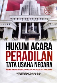 Hukum Acara Peradilan Tata Usaha Negara: Pedoman dan Praktik Penyelesaian Sengketa Peradilan Tata Usaha Negara