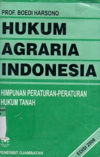 Hukum Agraria Indonesia: Himpunan Peraturan-Peraturan Hukum Tanah