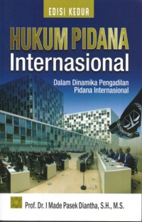 Hukum pidana Internasional dalam Dinamika Pengadilan Pidana Internasional