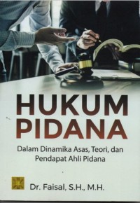 Hukum Pidana dalam Dinamika Asas, Teori, dan Pendapat Ahli Pidana