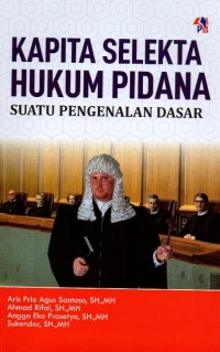 Kapita Selekta Hukum Pidana: Suatu Pengenalan Dasar