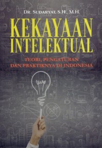 Image of Kekayaan Intelektual: Teori, Pengaturan dan Praktiknya di Indonesia