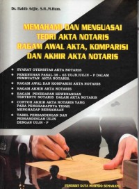 Memahami dan Menguasai Teori Akta Notaris Ragam Awal Akta, Komparisi dan Akhir Akta Notaris