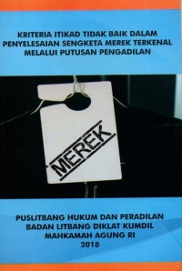 Kriteria Itikad tidak Baik dalam Penyelesaian Sengketa Merek Terkenal Melalui Putusan Pengadilan