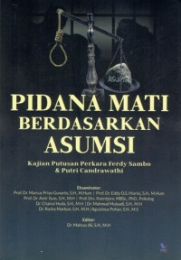 Image of Pidana Mati Berdasarkan Asumsi: Kajian Putusan Perkara Ferdy Sambo & Putri Candrawathi