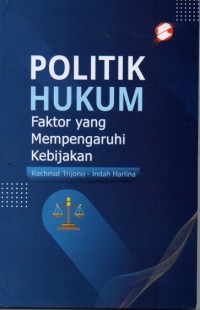 Politik Hukum: Faktor yang Mempengaruhi Kebijakan