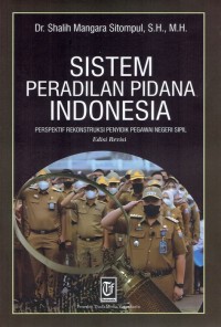 Image of Sistem Peradilan Pidana Indonesia: Perspektif Rekonstruksi Penyidik Pegawai Negeri Sipil Edisi Revisi