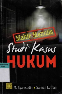 Mahir Menulis Studi Kasus Hukum