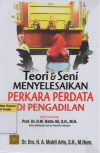 Image of Teori dan Seni Menyelesaikan Perkara Perdata di Pengadilan
